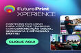 Novidades na plataforma Xperience da feira Futureprint